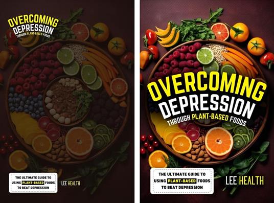 Overcoming Depression Through Plant Based Foods