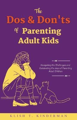 The Dos & Don'ts of Parenting Adult Kids - Klish T Kinderman - cover