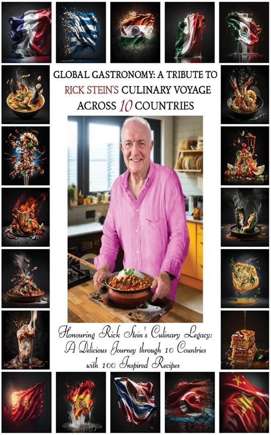 "Global Gastronomy: A Tribute to Rick Stein's Culinary Voyage Across 10 Countries"