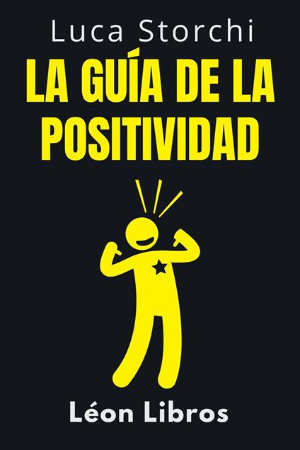 La Guía De La Positividad - Descubre Los Secretos De La Vida Plena