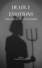 Deadly Emotions :The Legend Of Two Sisters