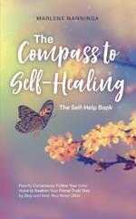 The Compass to Self-Healing - The Self-Help Book: How to Consciously Follow Your Inner Voice to Awaken Your Primal Trust Step by Step and Heal Your Inner Child