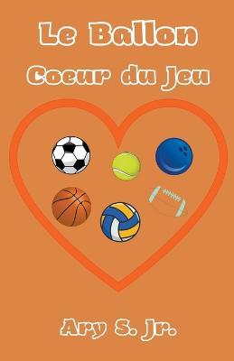 Le Ballon Coeur du Jeu - Ary S - cover