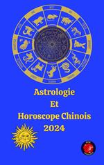 Astrologie Et Horoscope Chinois 2024