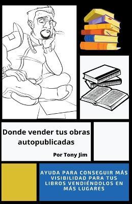 Donde vender tus obras autopublicadas - Tony Jim - cover