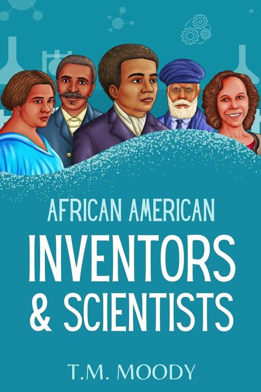 African American Inventors and Scientists - T.M. Moody - ebook