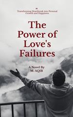 The Power of Love's Failures