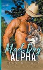 Mad Dog Alpha: MM Cowboy Shifter Romance