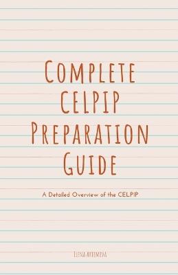 Complete CELPIP Preparation Guide: A Detailed Overview of the CELPIP - Elena Artemeva - cover