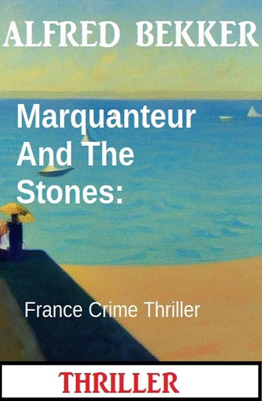 Marquanteur And The Stones: France Crime Thriller