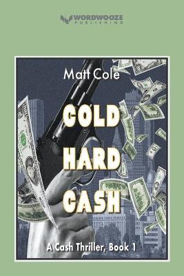 Cold Hard Cash: A Cash Thriller - Matt Cole - cover