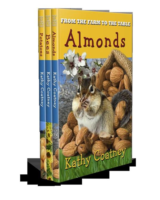 From the Farm to the Table Almonds, Bees & Potatoes: Nonfiction 2-3 Grade Picture Book on Agriculture - Kathy Coatney - ebook