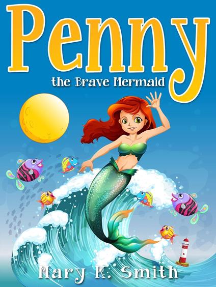 Penny the Brave Mermaid - Mary K. Smith - ebook