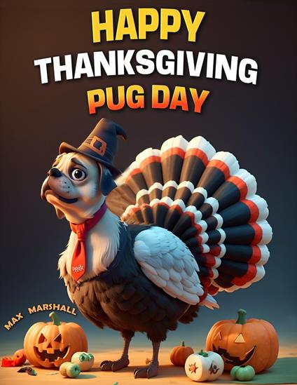 Happy Thanksgiving Pug Day - Max Marshall - ebook