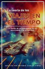 La teoría de los viajes en el tiempo a través de la confluencia de la relatividad y la astrofísica