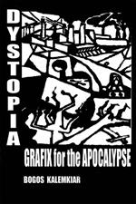 Dystopia, Grafix for the Apocalypse