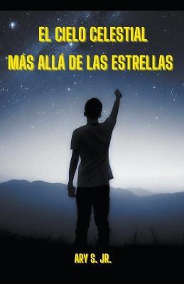 El Cielo Celestial: Mas Alla de las Estrellas - Ary S - cover