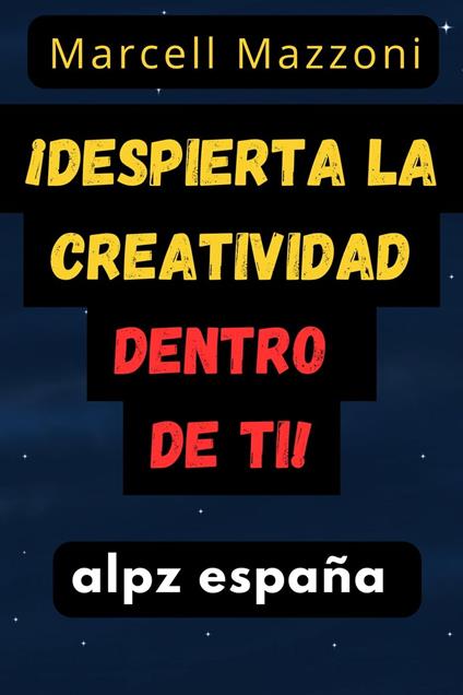 ¡Despierta La Creatividad Dentro De Ti!