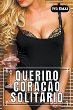 Querido Coracao Solitario: 3 Contos Eroticos em Portugues de Sexo Hard