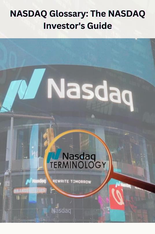 NASDAQ Glossary The NASDAQ Investor's Guide