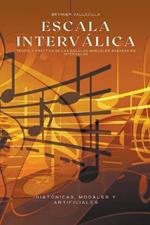 Escala intervalica: Teoria y practica de las escalas musicales basadas en intervalos