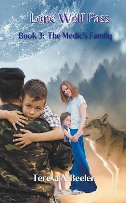 Lone Wolf Pass 3: The Medic's Family - Teresa A Beeler - cover