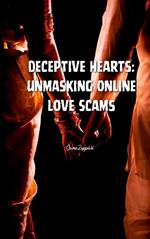 Deceptive Hearts: Unmasking Online Love Scams