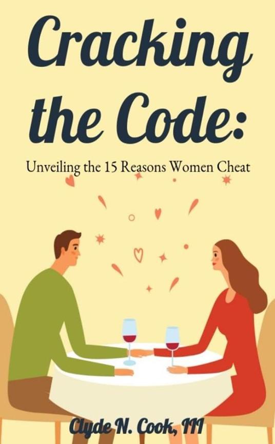 Cracking the Code: Unveiling the 15 Reasons Women Cheat