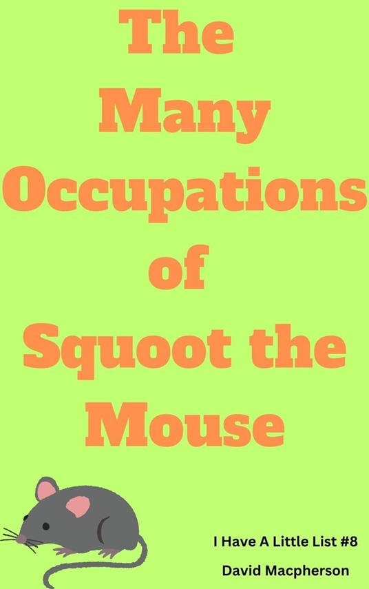 The Many Occupations of Squoot the Mouse