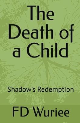 The Death Of a Child: Shadow's Redemption - Fd Wuriee - cover