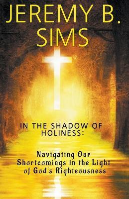 In the Shadow of Holiness - Jeremy B Sims - cover