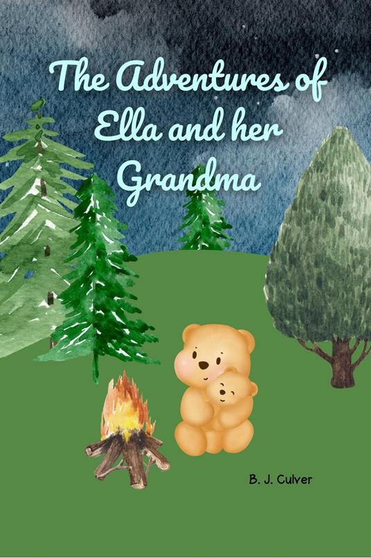 The Adventures of Ella and her Grandma - B. J. Culver - ebook