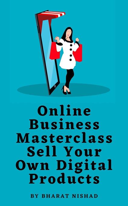 Online Business Masterclass: Sell Your Own Digital Products