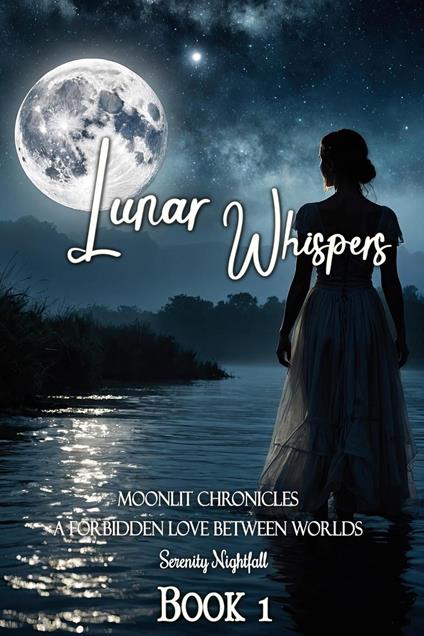 Lunar Whispers : A Forbidden Love Between Worlds : Book One