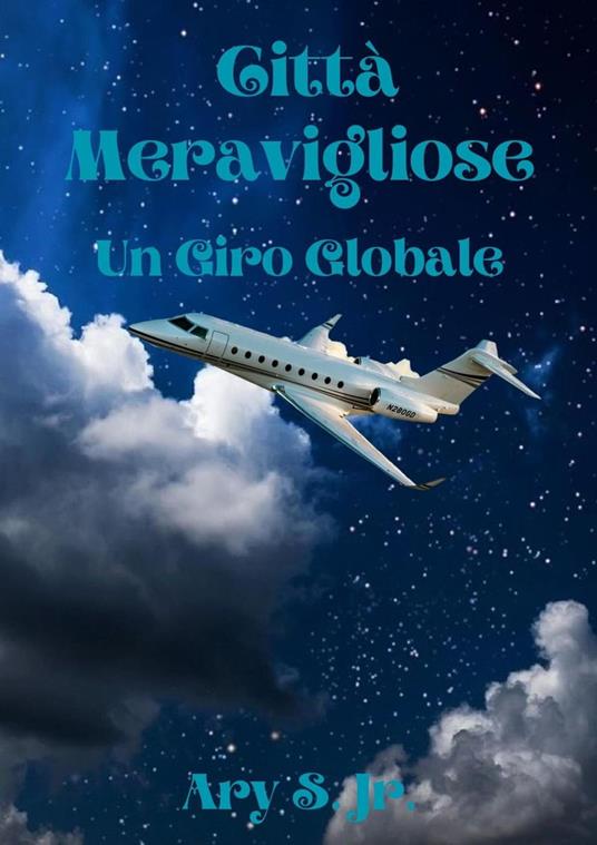 Città Meravigliose Un Giro Globale - Ary S. Jr. - ebook