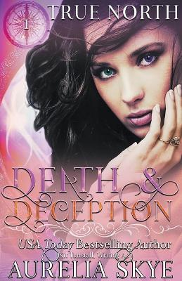 True North #1: Death & Deception - Aurelia Skye - cover