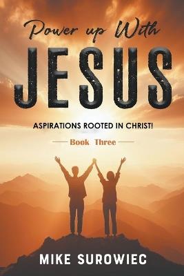 Power Up With Jesus (Book Three) - Mike Surowiec - cover