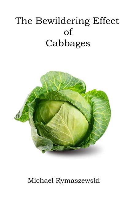 The Bewildering Effect of Cabbages