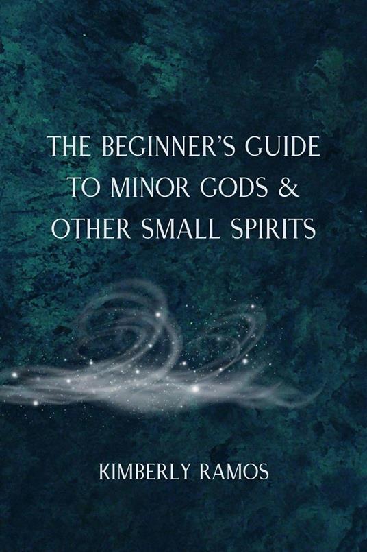 The Beginner’s Guide to Minor Gods & Other Small Spirits