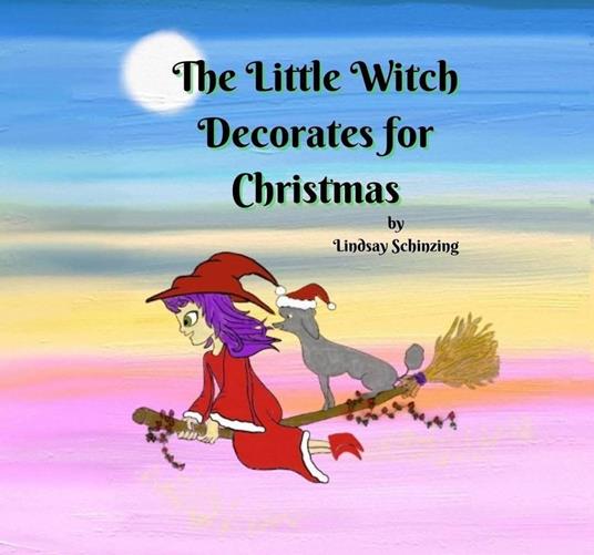 The Little Witch Decorates for Christmas - Lindsay Schinzing - ebook