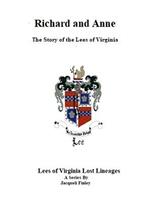 Richard and Anne The Story of the Lees of Virginia