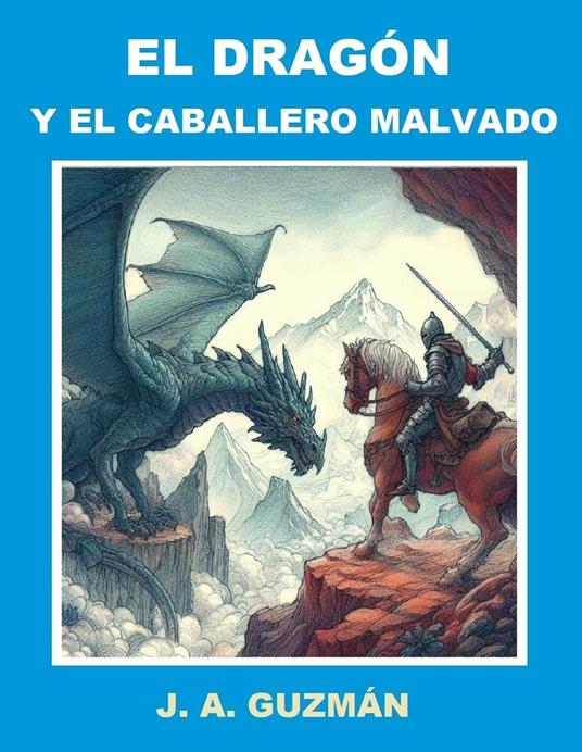 El dragón y el caballero malvado - J. A. GUZMÁN - ebook