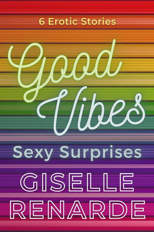 Good Vibes, Sexy Surprises