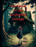 The Secret of the Enchanted Cottage