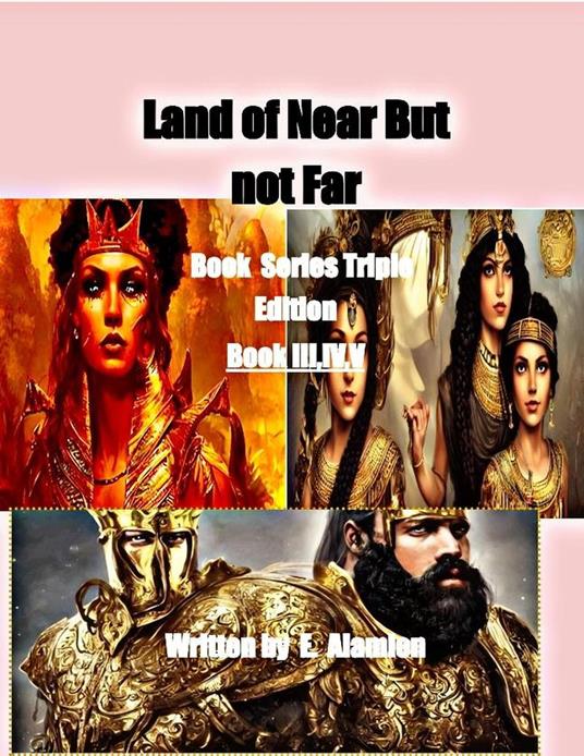 Triple Edition Book III,IV,V Land of Near but Not Far - E. ALAMIEN - ebook