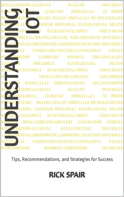 Understanding IoT: Tips, Recommendations, and Strategies for Success