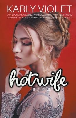 Hotwife First Time - Karly Violet - cover