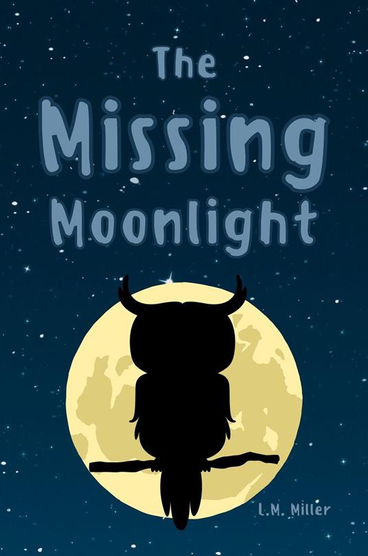 The Missing Moonlight - L. M. Miller - ebook