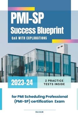 PMI-SP Success Blueprint: Q&A with Explanations - Sujan - cover