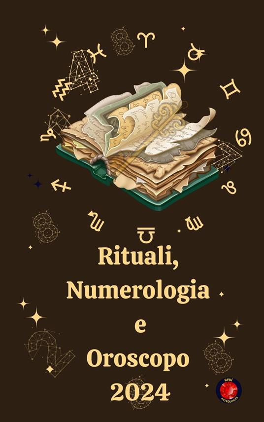 Rituali, Numerologia e Oroscopo 2024 - Alina A Rubi,Angeline A. Rubi - ebook